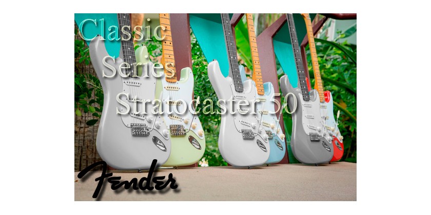 Edición especial: Guitarras eléctricas Fender Classic Series Stratocaster 50