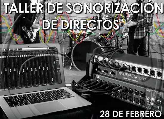 28/02/2019: TALLER SONORIZACIÓN DE DIRECTOS PEQUEÑOS Y MEDIANOS